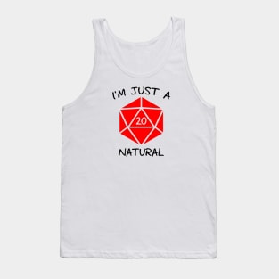 I'm Just A Natural D20 (Black Text) Tank Top